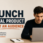 How to launch a digital product without an audience